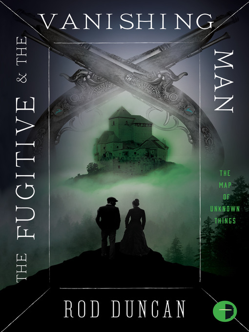 Title details for The Fugitive and the Vanishing Man by Rod Duncan - Available